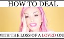 HOW TO DEAL WITH THE LOSS OF A LOVED ONE