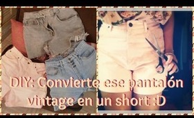 DIY: Convierte ese pantalón vintage en un short :D