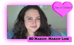 No Makeup, Makeup Look - Takes me 10 Mins!!