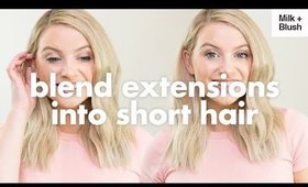How To Clip In and Blend Hair Extensions With Short Hair  |  Milk + Blush