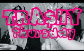 TRA$HY THURSDAYS #4