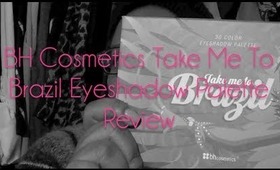 BH Cosmetics Take Me To Brazil Eyeshadow Palette Review