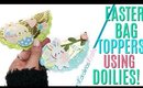 Easter bag toppers using doilies, 10 Days of Easter Happy Mail DAY 5