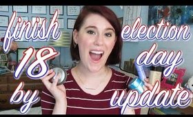 Finish 18 by Election Day Update #1!