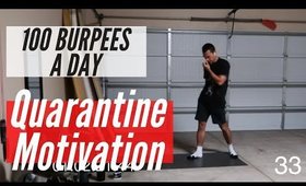DAY 33 OF QUARANTINE - 100 BURPEES A DAY!