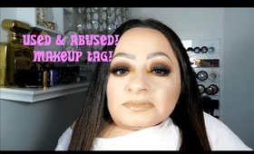 USED AND ABUSED MAKEUP PRODUCTS TAG!