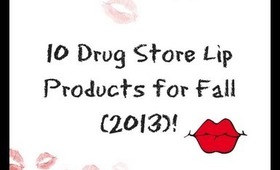 ✧10 Drugstore Lip Products for Fall (2013)!✧