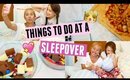 THINGS TO DO AT A SLEEPOVER | MissElectraheart