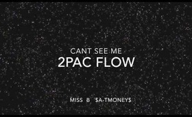 Cant see me 2pac flow Miss B & A T Money
