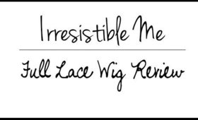 Irresistible Me | Full Lace Wig Review