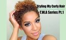 Styling My Naturally Curly Hair |  TWA Series Pt. 1