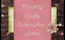 Monthly Crafty Subscription Letter ~ TheSweetPeaPost