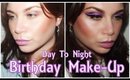 Birthday Make-Up: Day To Night