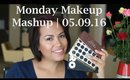 Monday Makeup Mashup | 05 09 2016