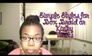 Hair: 3 Simple Styles for Box Braids or Kinky Twists