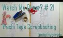 Washi Tape Scrapbooking {Watch Me Draw? #21}