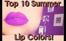 TOP 10 SUMMER LIP COLORS | COLLAB ALYSSADOESMAKEUP