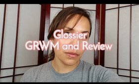 Glossier GRWM and Review