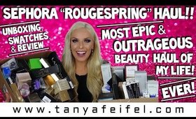 Sephora Rouge/VIB Haul!! Most Epic & Outrageous Beauty Haul Of My Life! Ever! | Tanya Feifel