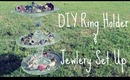 DIY Ring Holder and Jewlery Set Up