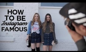HOW TO BE INSTAGRAM FAMOUS