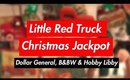 Little Red Christmas Truck Jackpot | Dollar General, B&BW & Hobby Lobby | November 6, 2018
