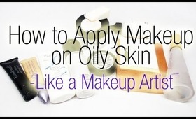 Makeup Artist Series:  How to Apply Makeup on Oily Skin