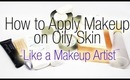 Makeup Artist Series:  How to Apply Makeup on Oily Skin