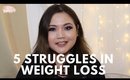 5 Weight Loss Struggles | The Vanitydoll