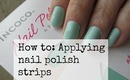 How to apply nail polish strips ft. Incoco products