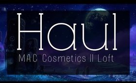 Haul: Loft & Mac cosmetics