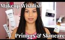 Makeup Wishlist: Primers & Skincare (oily skin & acne scarring) | ChristineMUA