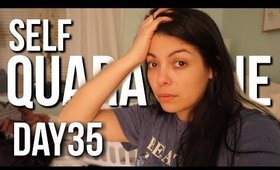 Self Quarantined Vlog Day 35 : We are NOT ok