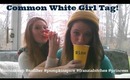 Common White Girl Tag!