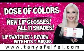 Dose of Colors Lip Glosses! All 11 Shades! | Lip Swatches & Review with Hits & Misses | Tanya Feifel