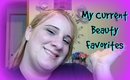 MY CURRENT BEAUTY FAVORITES