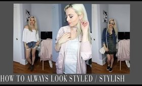 HOW TO ALWAYS LOOK STYLED / STYLISH / FASHIONABLE