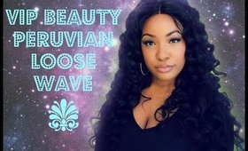 FINAL REVIEW! VIP Beauty Peruvian Loose Wave