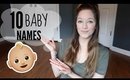 10 BABY NAMES WE LOVE BUT WONT BE USING