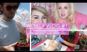 Weekly Vlog #1 | Louise, Lazers, Strawberries and Fireworks!