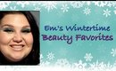 Em's Wintertime Beauty Favorites