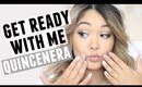 GET READY WITH ME | QUINCEAÑERA