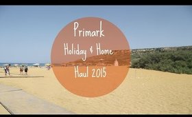 Primark Holiday & Home Haul 2015
