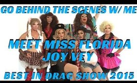 BEST IN DRAG SHOW 2015 MEET THE CONTESTANTS BEHIND THE SCENES | DRAG QUEEN JOY VEY- mathias4makeup