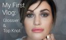 My First Vlog: Glossier and Top Knot