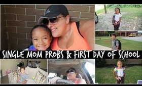 SINGLE MOM PROBLEMS & FIRST DAY OF SCHOOL | DITL VLOG