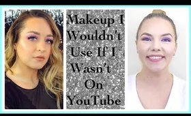 Makeup I Wouldn't Use If I Wasn't On YouTube| Collab W. DreaCN