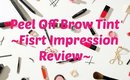 PEEL OFF BROW TINT~FIRST IMPRESSION REVIEW~
