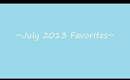 ♥Britt's Monthly Faves♥ July 2013!