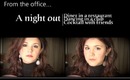 From The Office/Work/School... To A Night Out!!